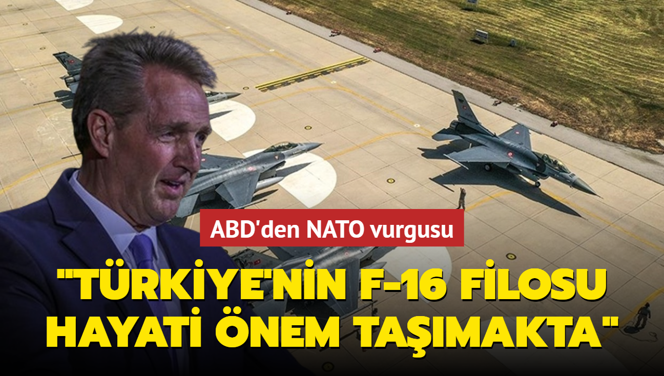 ABD'den NATO vurgusu... "Türkiye'nin F-16 filosu hayati önem taşımakta"