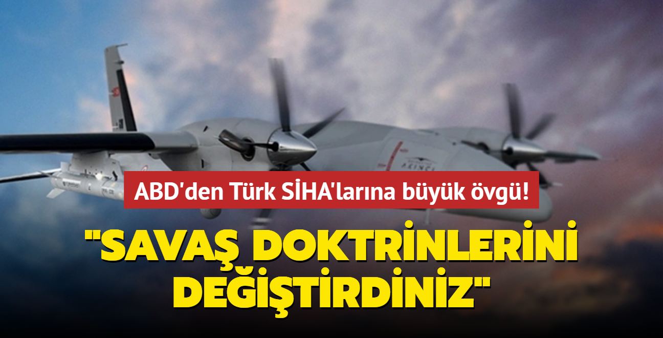 ABD'den Türk SİHA'larına büyük övgü: Savaş doktrinlerini değiştirdiniz