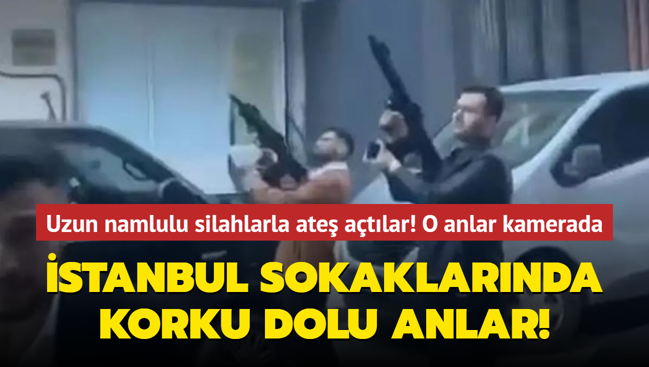 İstanbul'da korku dolu anlar! Sokak ortasında uzun namlulu silahlarla ateş açtılar