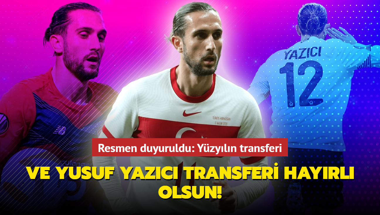 Ve Yusuf Yazc transferi hayrl olsun! Resmen duyuruldu: Yzyln transferi