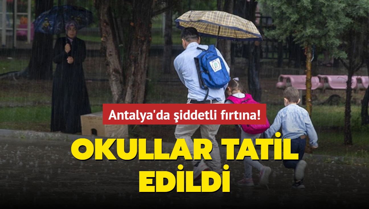 Antalya'da okullar tatil mi" Valilikten son dakika karar