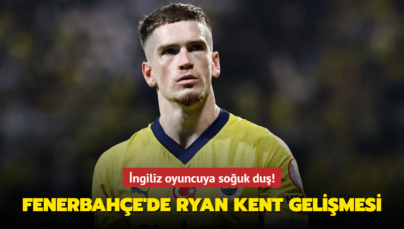 İngiliz oyuncuya soğuk duş! Fenerbahçe'de Ryan Kent gelişmesi