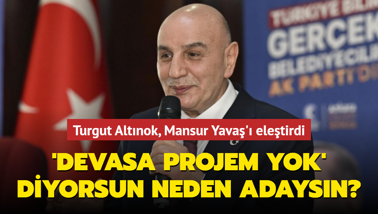 Turgut Altınok, Mansur Yavaş'ı eleştirdi... 'Devasa projem yok' diyorsun neden büyükşehir adayı oluyorsun"