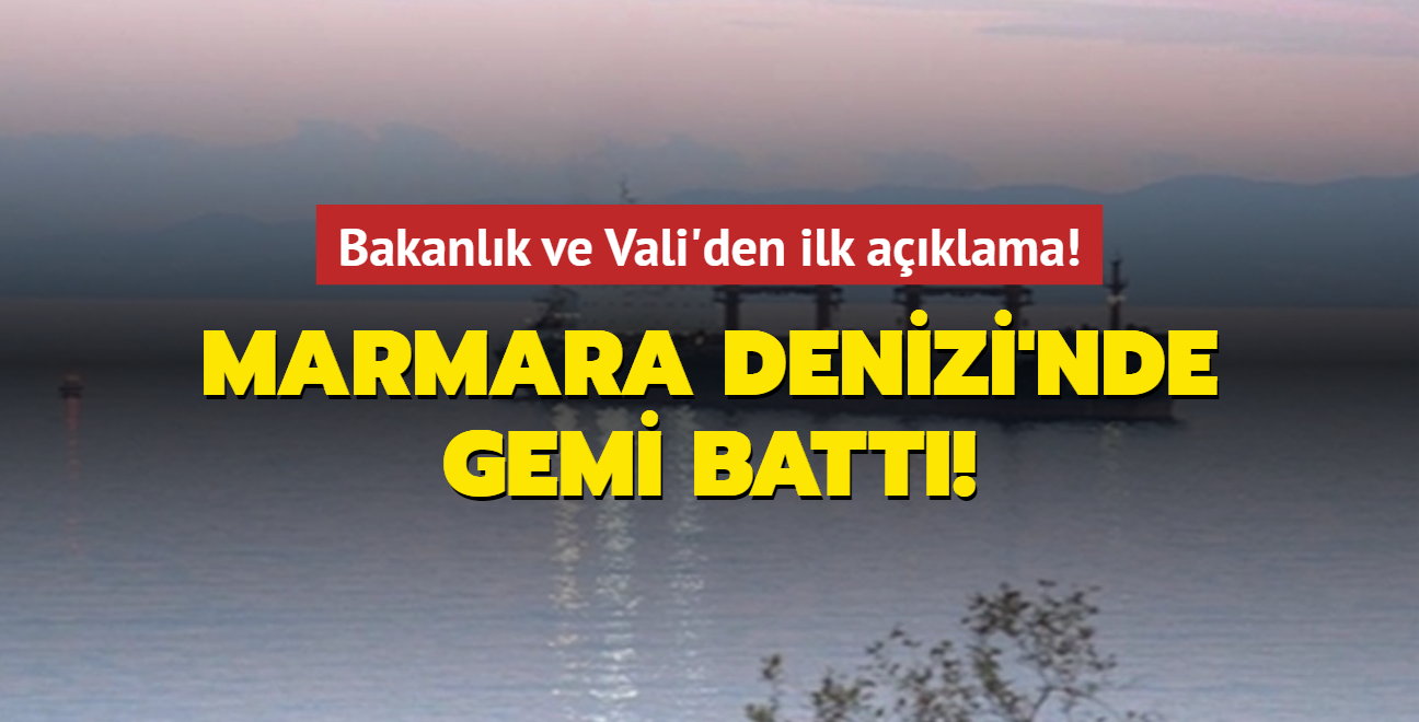 Marmara Denizi'nde gemi batt! Bursa Valisi Demirta'tan ilk aklama 