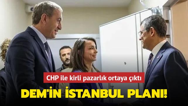 DEM'in İstanbul planı CHP ile kirli pazarlık ortaya çıktı
