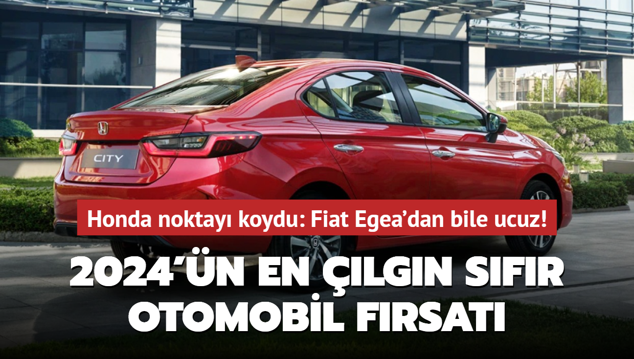 Honda noktay koydu: Fiat Egea'dan bile ucuz! 2024'n en lgn sfr otomobil frsat