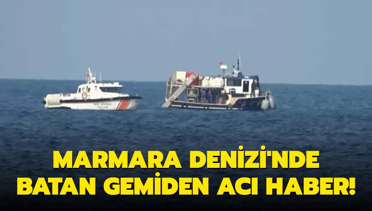 Marmara Denizi'nde batan gemiden ac haber! Bir kiinin daha cansz bedenine ulald