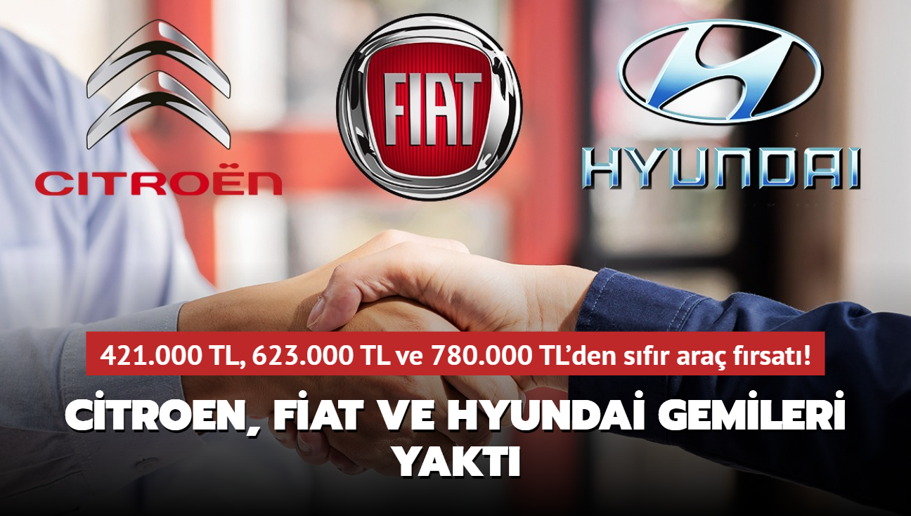 Citroen, Fiat ve Hyundai gemileri yakt: 421.000 TL, 623.000 TL ve 780.000 TL'den sfr ara frsat