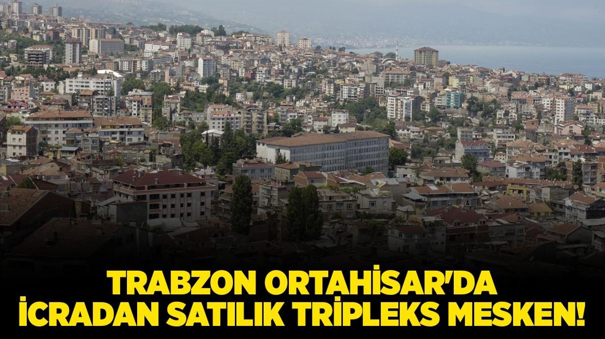 Trabzon Ortahisar'da icradan satlk tripleks mesken!
