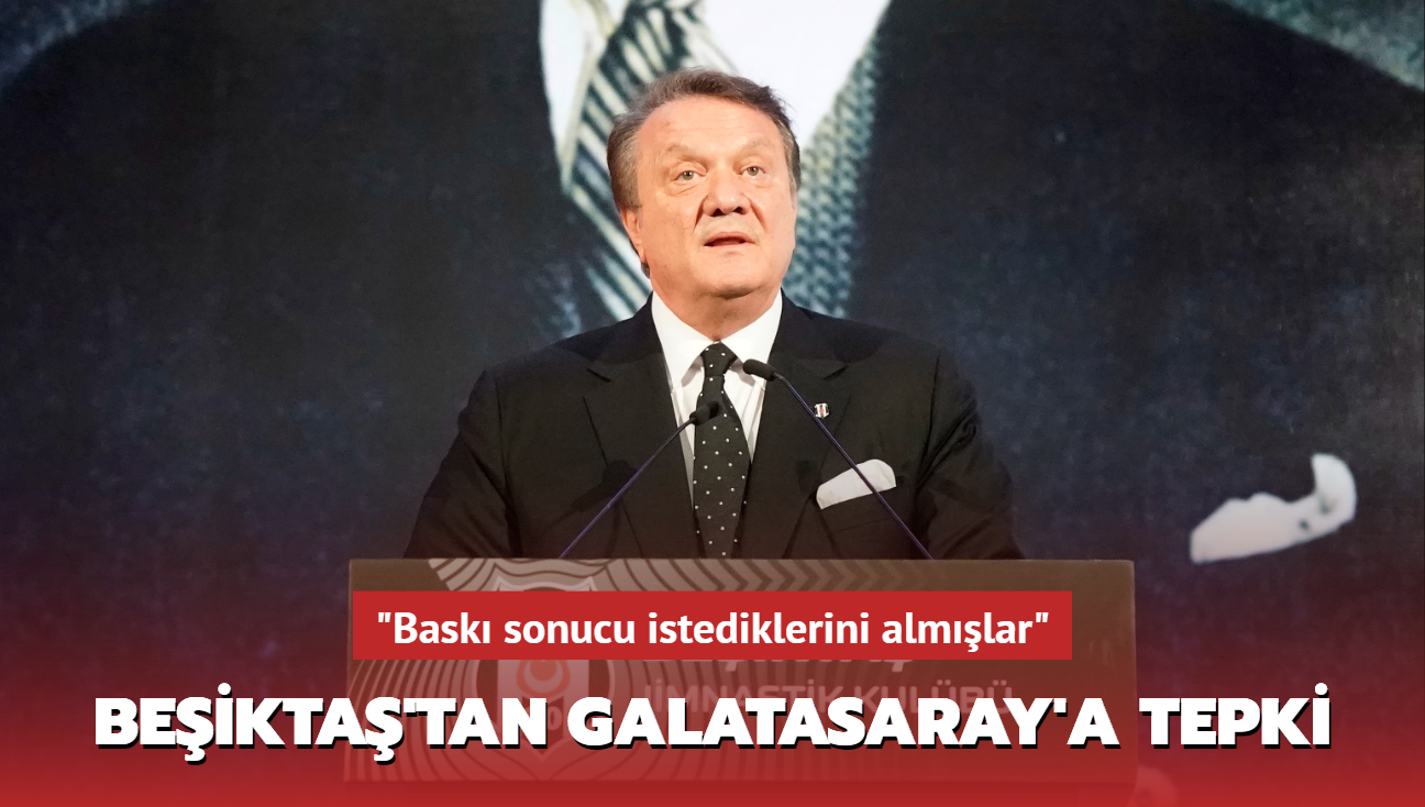 "Bask sonucu istediklerini almlar" Beikta'tan Galatasaray'a tepki