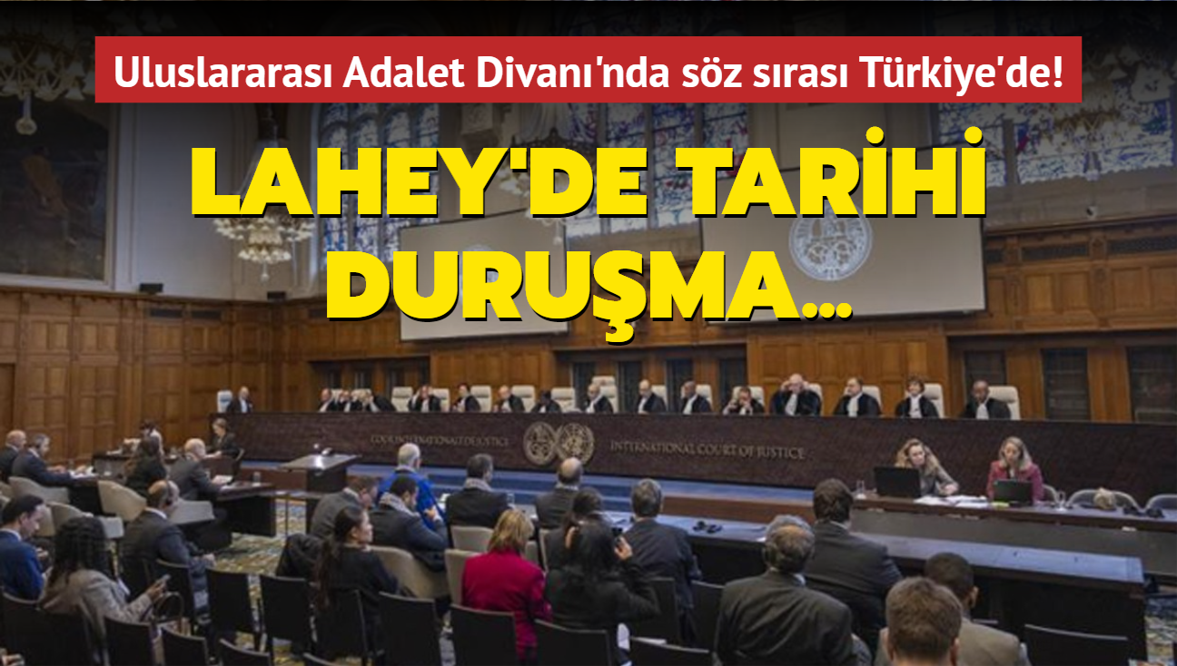 Lahey'de tarihi duruma... Uluslararas Adalet Divan'nda sz sras Trkiye'de!