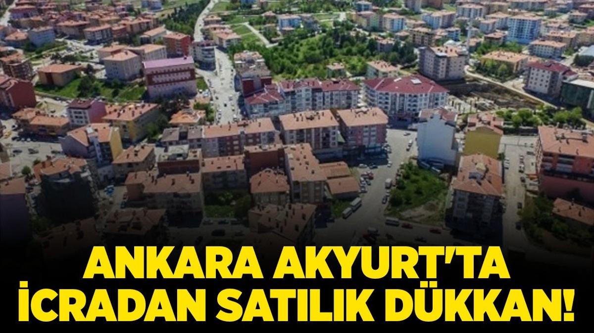 Ankara Akyurt'ta 3 milyon TL'ye icradan satlk dkkan!