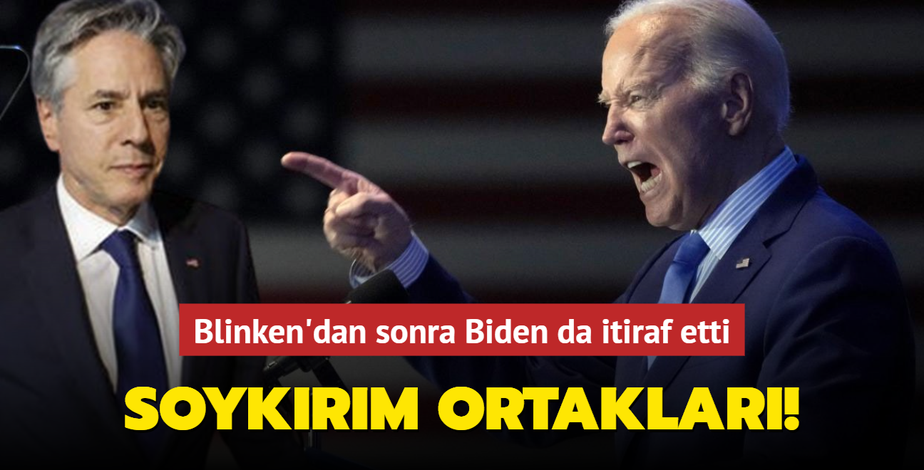 Blinken'dan sonra Biden da itiraf etti: Soykrm ortaklar!