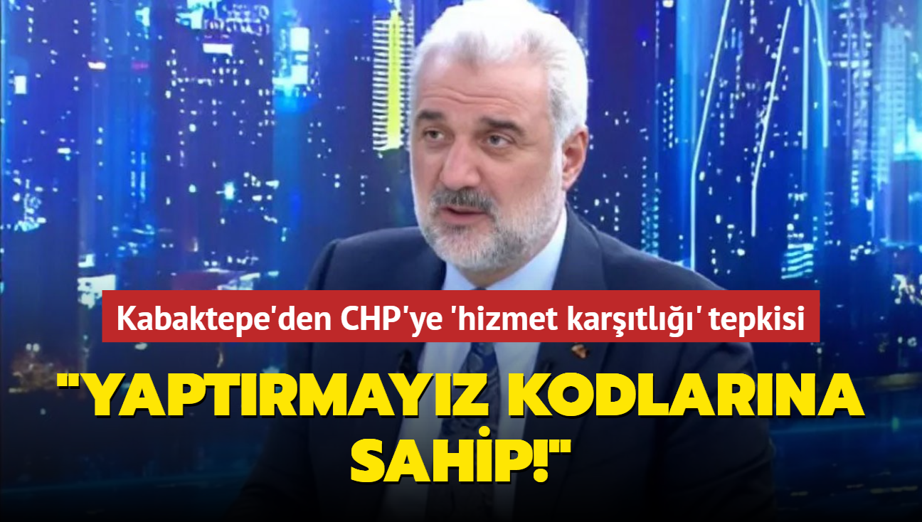 Osman Nuri Kabaktepe'den CHP'ye hizmet karşıtlığı tepkisi: 'Yaptırmayız kodlarına sahip!'