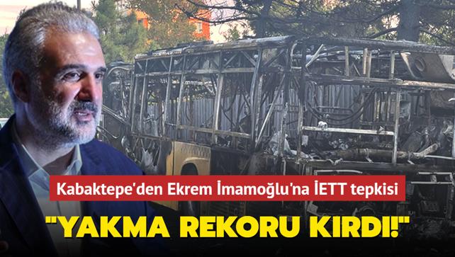 Osman Nuri Kabaktepe'den Ekrem İmamoğlu'na İETT tepkisi: 'Yakma rekoru kırdı!'