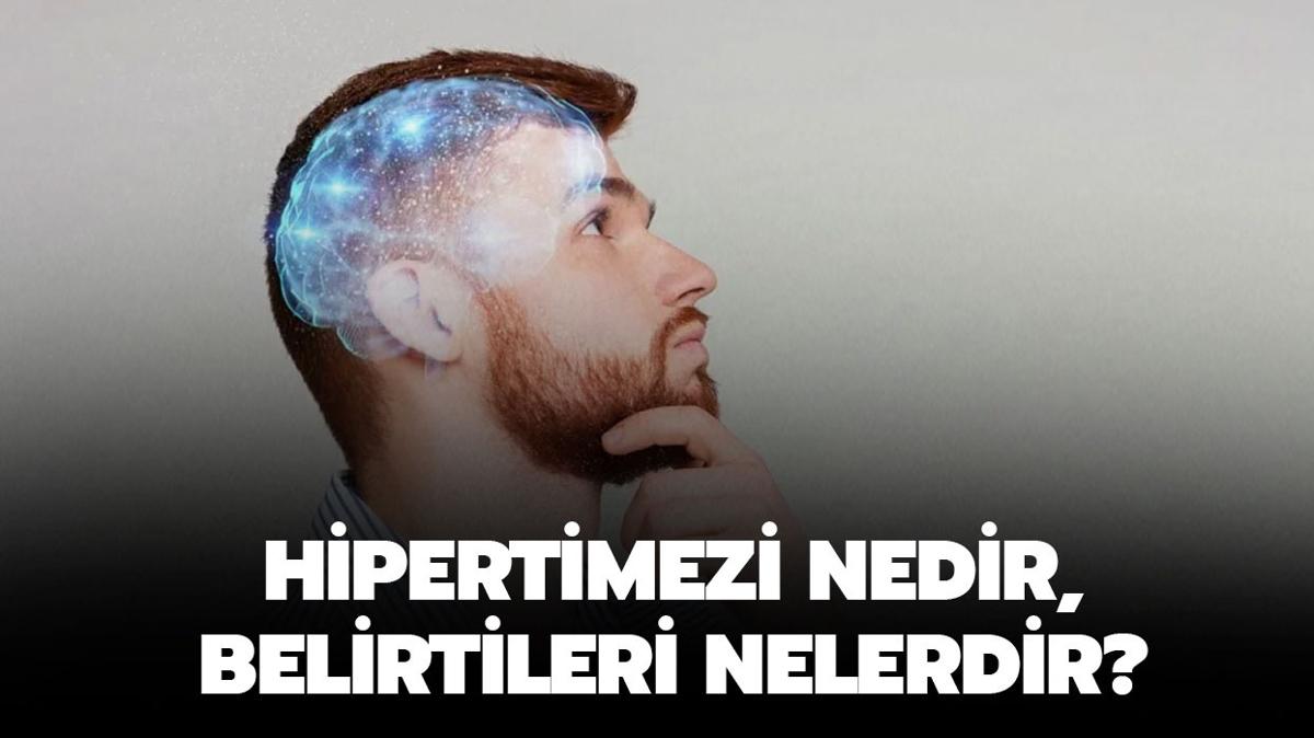 Hipertimezi nedir" Hipertimezi belirtileri nelerdir" Hipertimezi dnyada ka kii var"