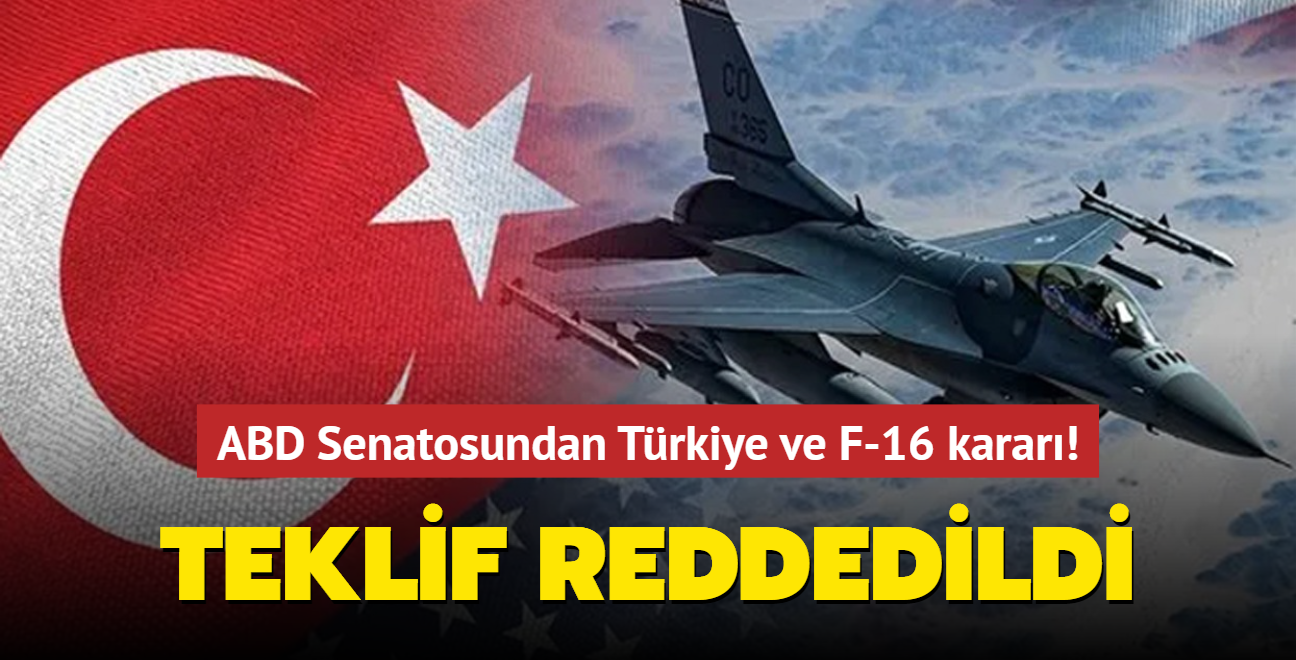 Türkiye düşmanı senatörün F-16 satışının bloke edilmesini öngören tasarı reddedildi