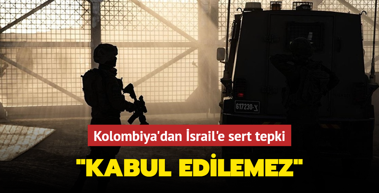 Kolombiya'dan srail'e sert tepki... 'Kabul edilemez'