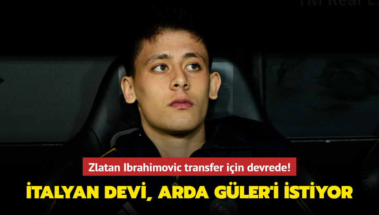 talyan devi, Arda Gler'i istiyor! Zlatan Ibrahimovic transfer iin devrede