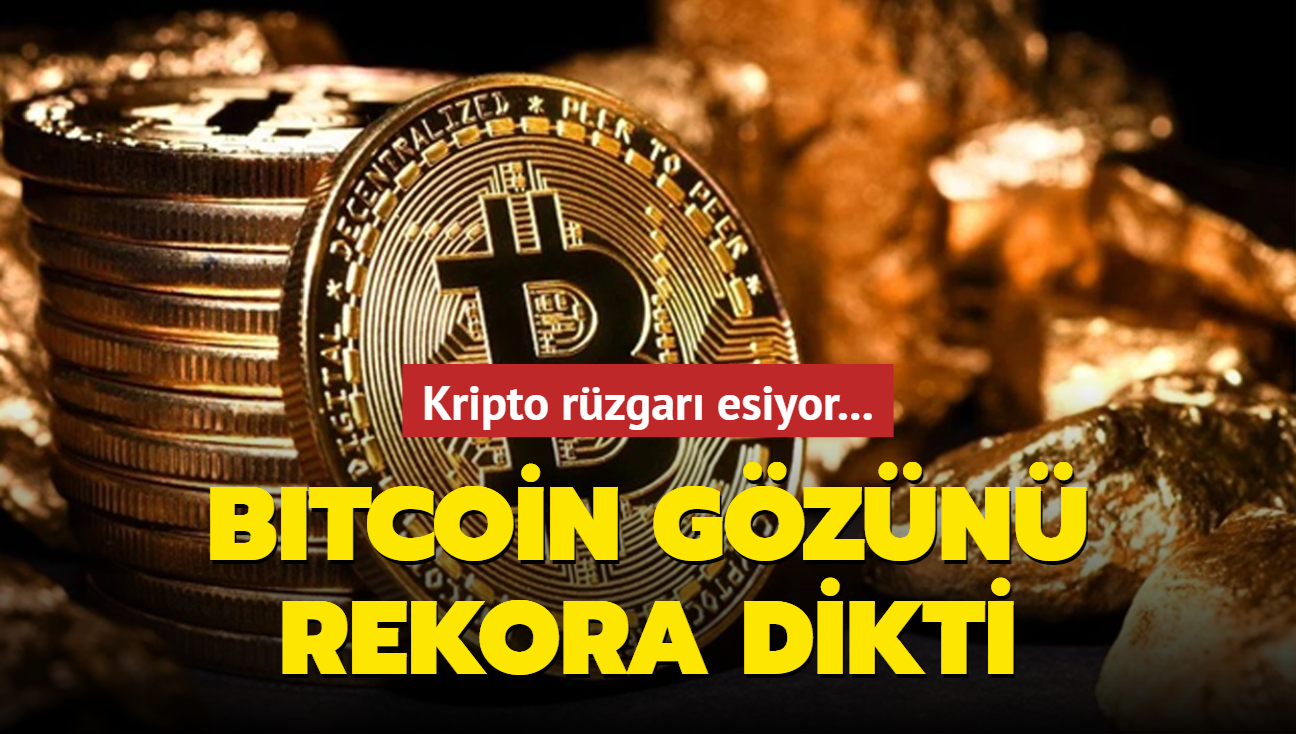 Kripto rüzgarı esiyor... Bitcoin gözünü rekora dikti