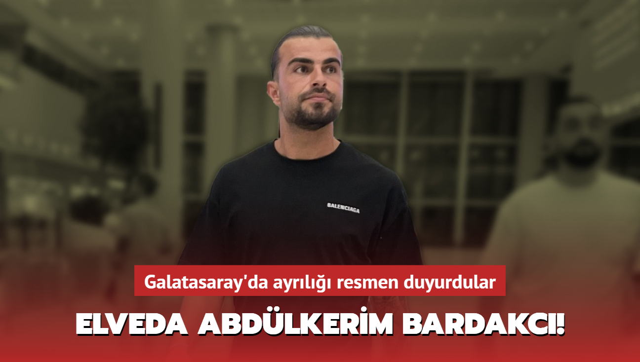 Elveda Abdlkerim Bardakc! Galatasaray'da ayrl resmen duyurdular...