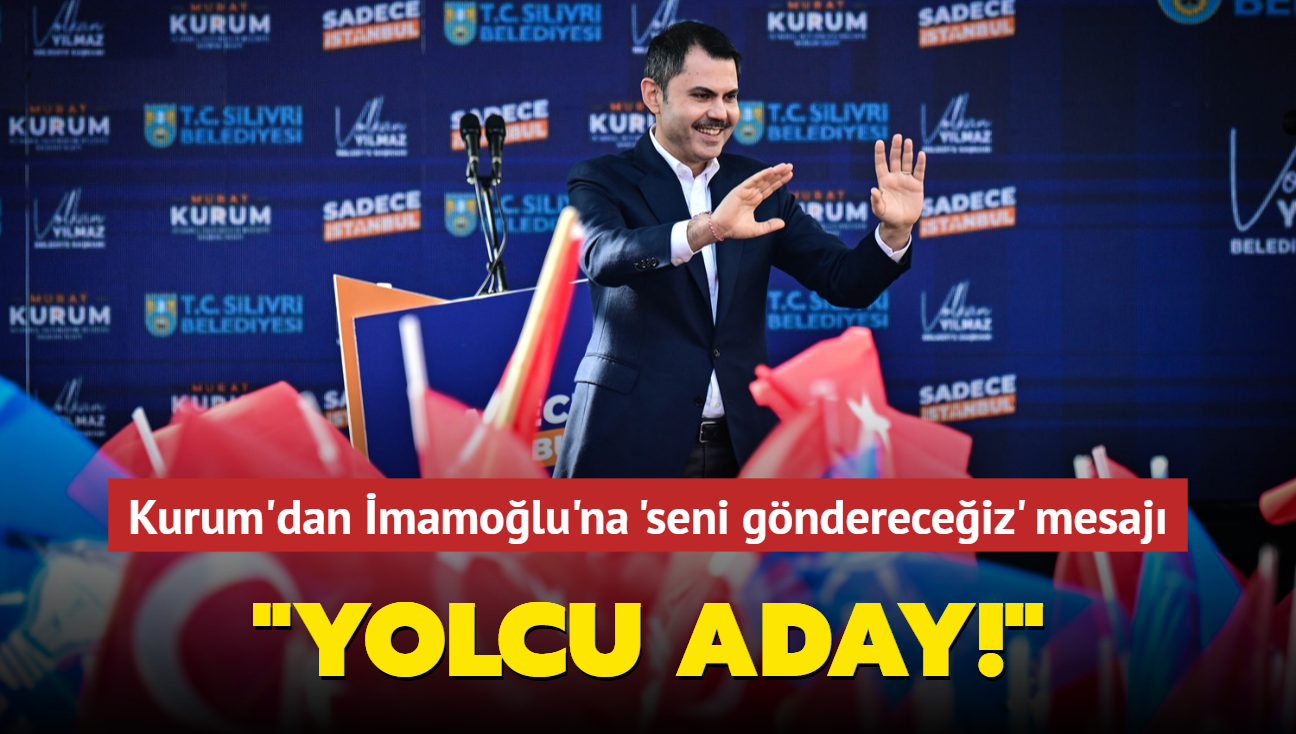 Murat Kurum'dan Ekrem mamolu'na 'seni gndereceiz' mesaj: "Yolcu aday!"