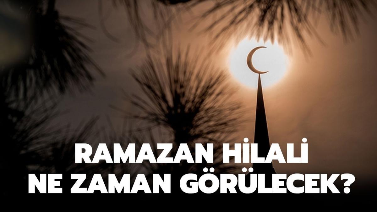 Ramazan hilali ne zaman grlecek" 2024 Ramazan hilali grld m" 