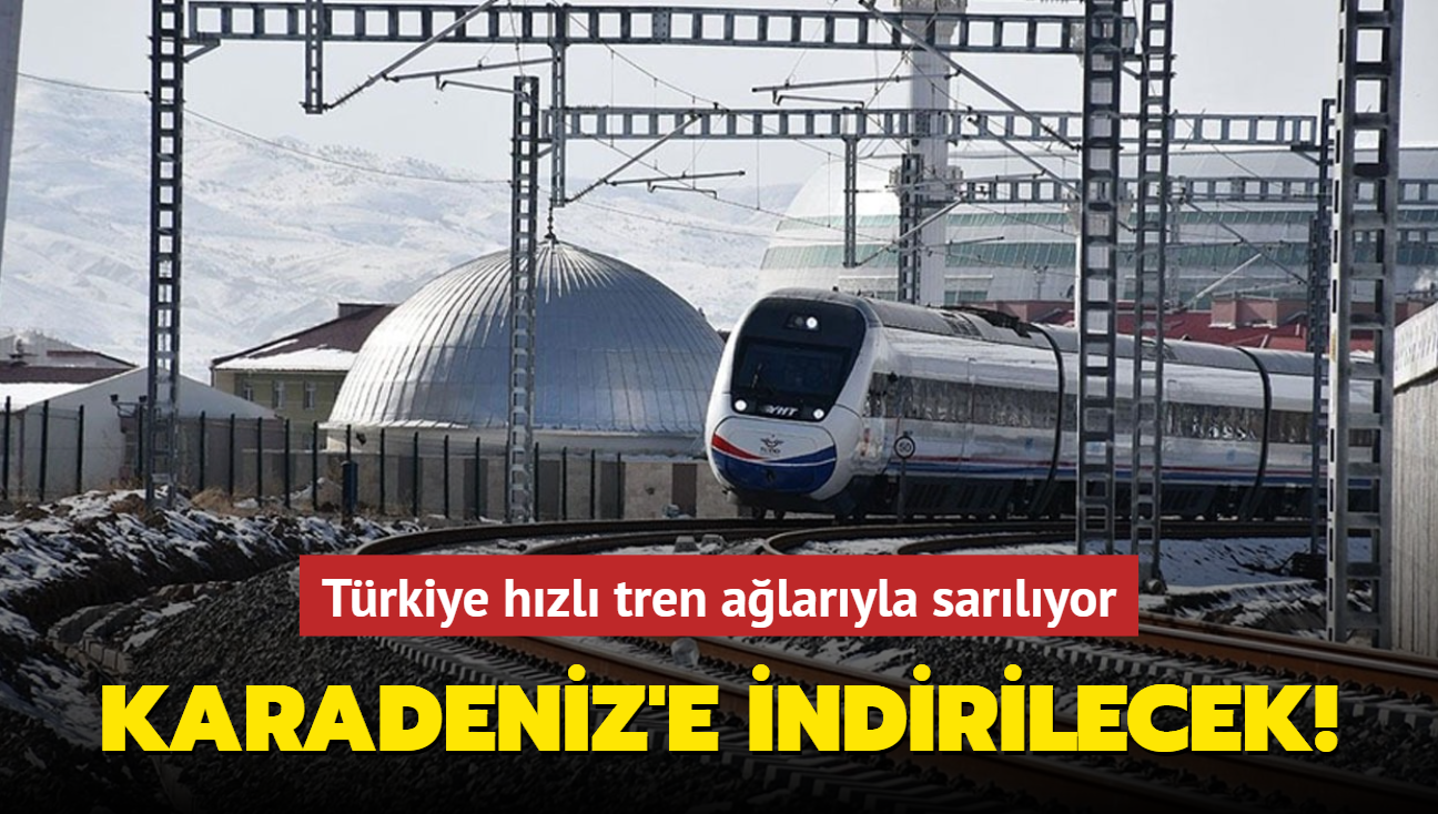 Trkiye hzl tren alaryla sarlyor: Karadeniz'e indirilecek!