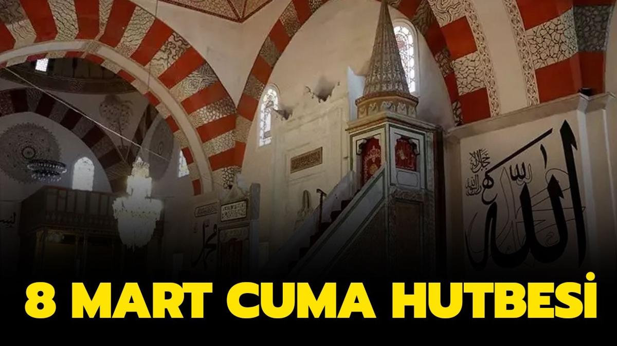 Cuma Hutbesi 8 MART 2024: "Ramazan Geliyor! Hazr Myz""