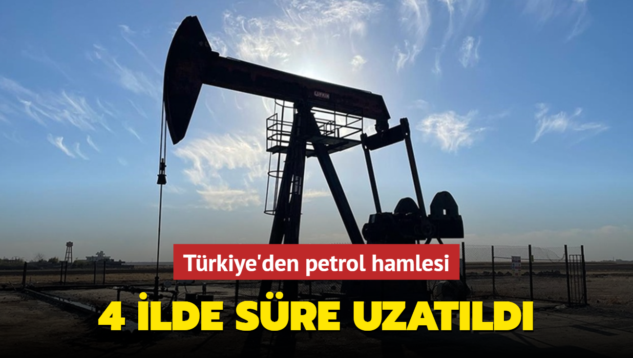 Trkiye'den petrol hamlesi! 4 ilde sre uzatld