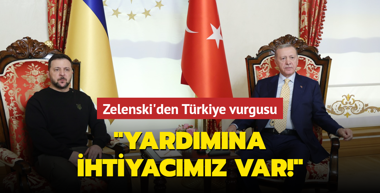 Ukrayna Devlet Bakan Zelenski'den Trkiye vurgusu: "Yardmna ihtiyacmz var!"