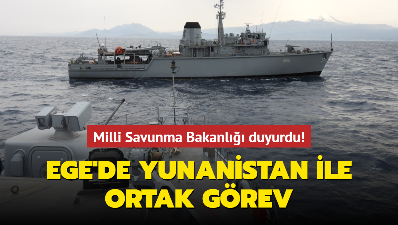 Milli Savunma Bakanl duyurdu! Ege'de Yunanistan ile ortak grev
