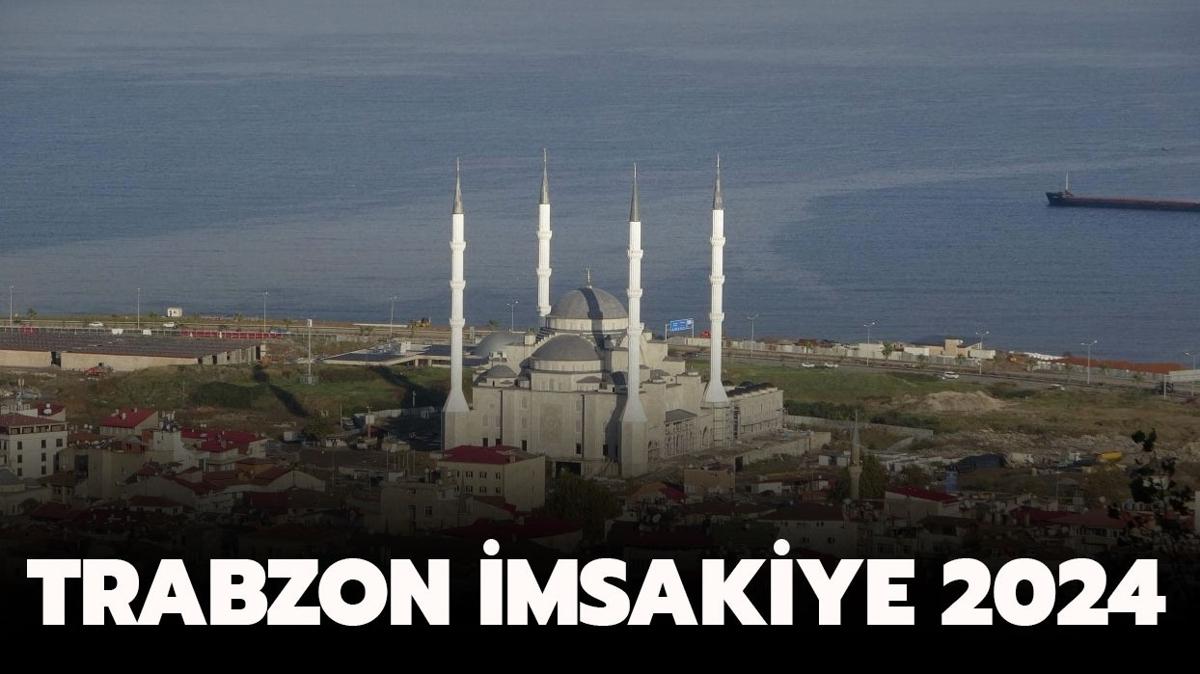 TRABZON MSAKYE 2024 | Trabzon 11 Mart imsak (sahur) ve iftar (akam ezan) saatleri...