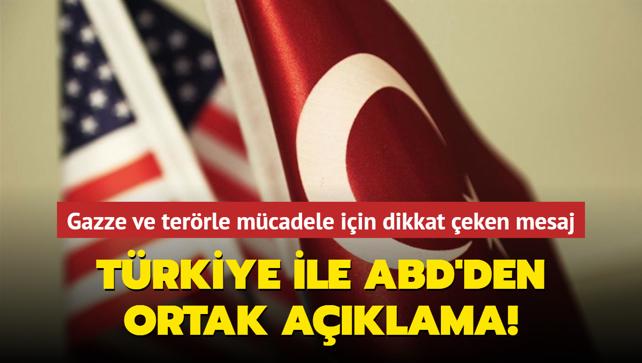 Türkiye ile ABD'den ortak açıklama Gazze ve terörle mücadele için