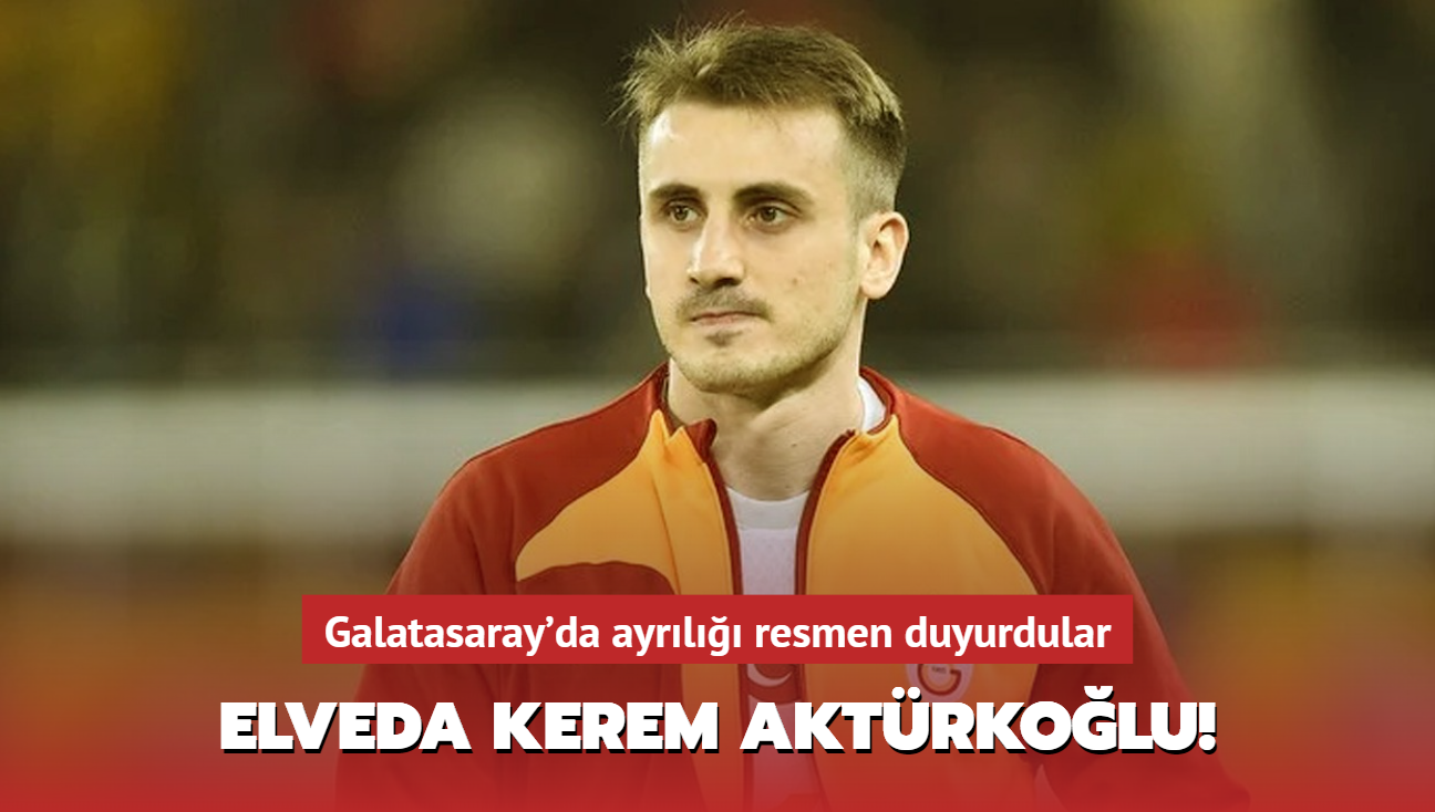 Elveda Kerem Aktrkolu! Galatasaray'da ayrl resmen duyurdular...