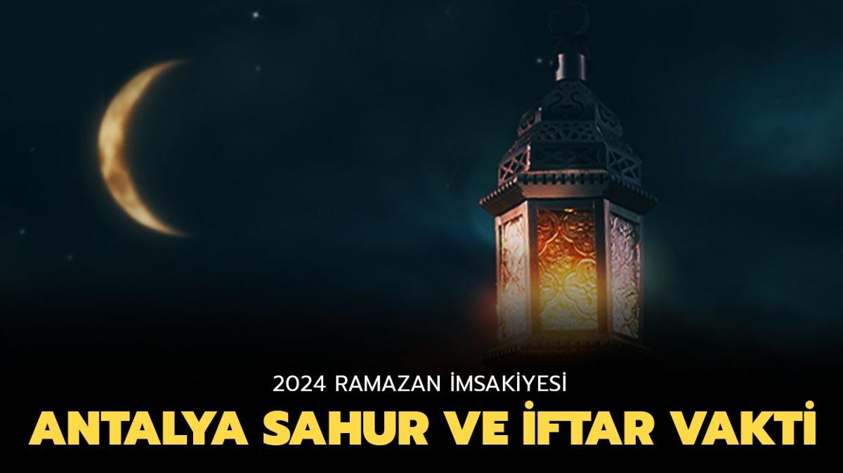 2024 Ramazan iftar saatleri Antalya sahur ve iftar vakti! Antalya'da sahur vakti kata"