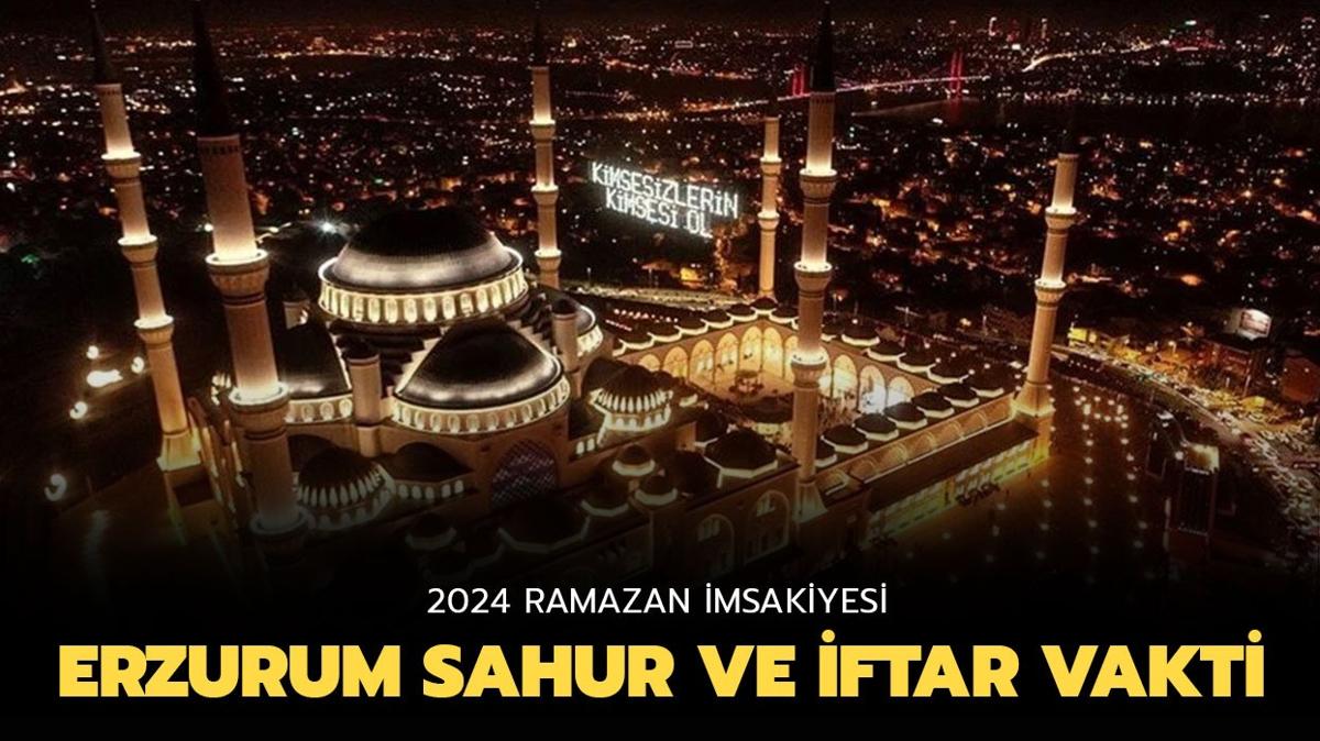 Erzurum 2024 msakiye | Erzurum'da iftar saat kata" Diyanet Ramazan msakiyesi Erzurum iin iftar vakti 2024