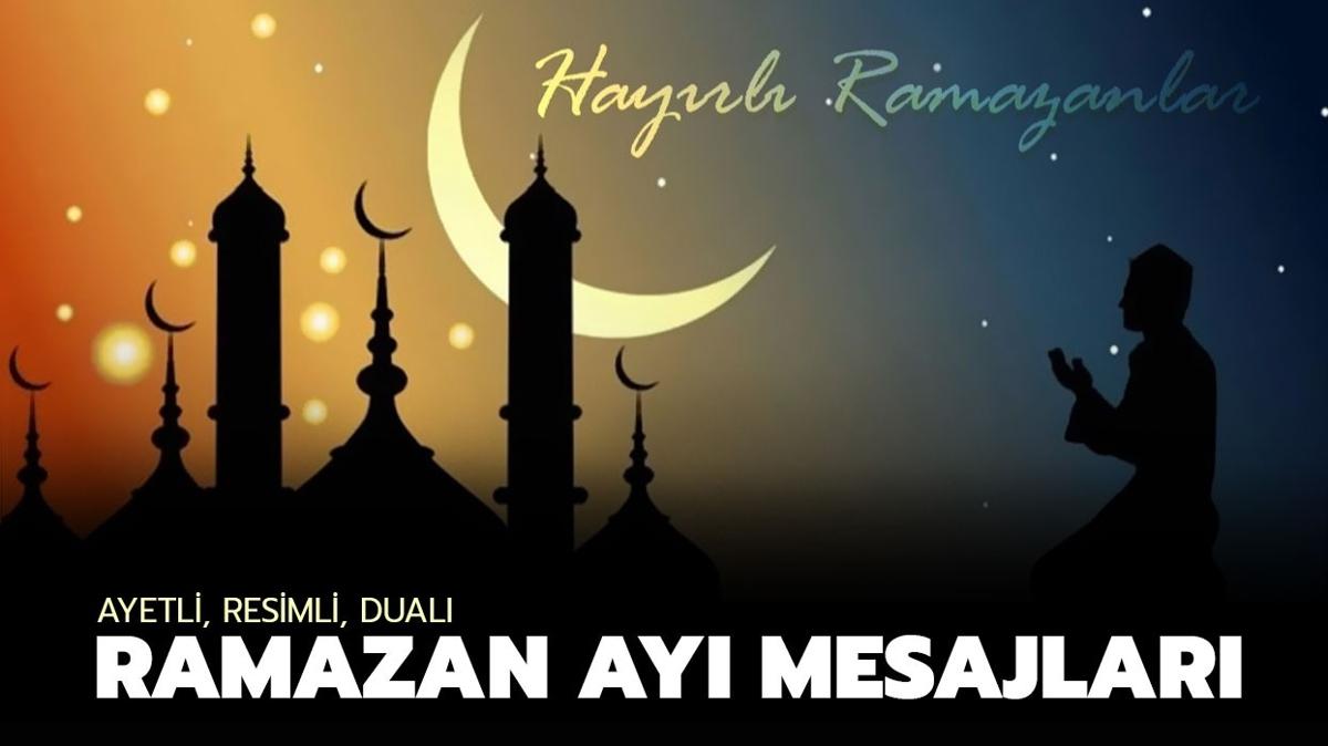 Resimli Ramazan mesajlar: Ayetli, Ksa ve z Ramazan ay kutlama mesajlar 2024