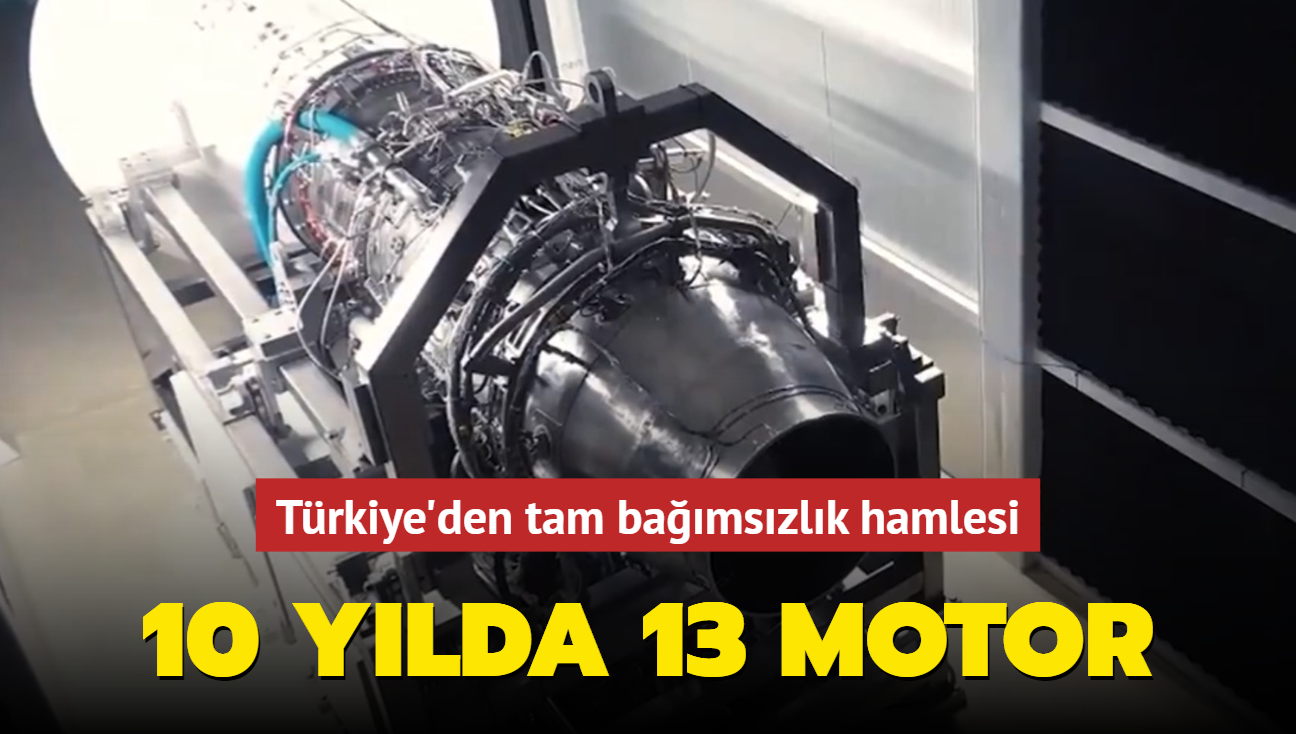 Trkiye'den tam bamszlk hamlesi! 10 ylda 13 motor
