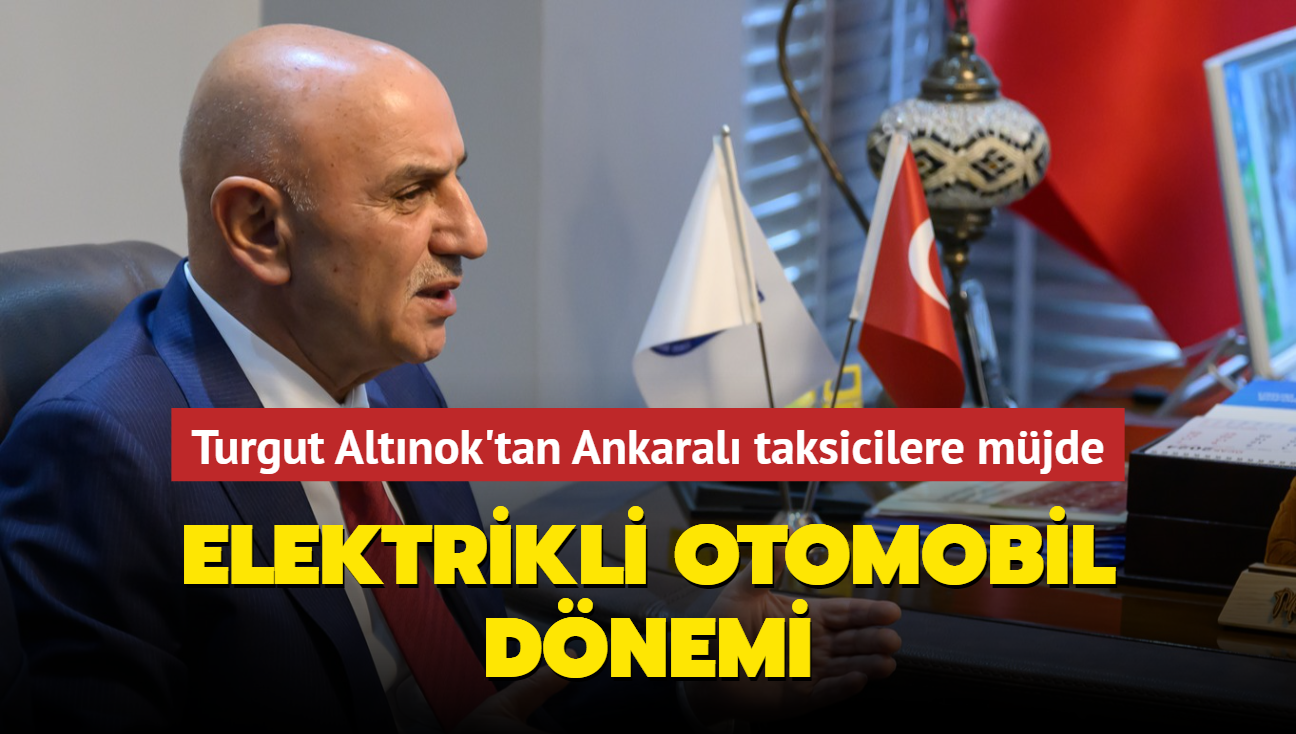 Turgut Altnok'tan Ankaral taksicilere mjde: Togg ile konuacaz