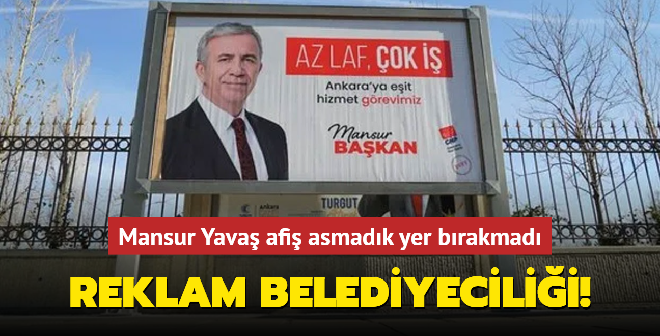 ABB Bakan Mansur Yava afi asmadk yer brakmad! Reklama para var Ankara'ya hizmet yok