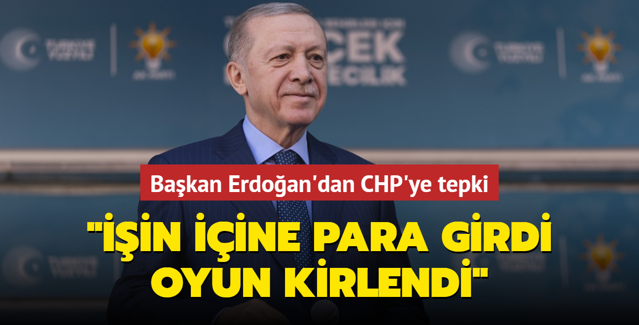 Bakan Erdoan'dan CHP'ye tepki... "in iine para girdi oyun kirlendi"