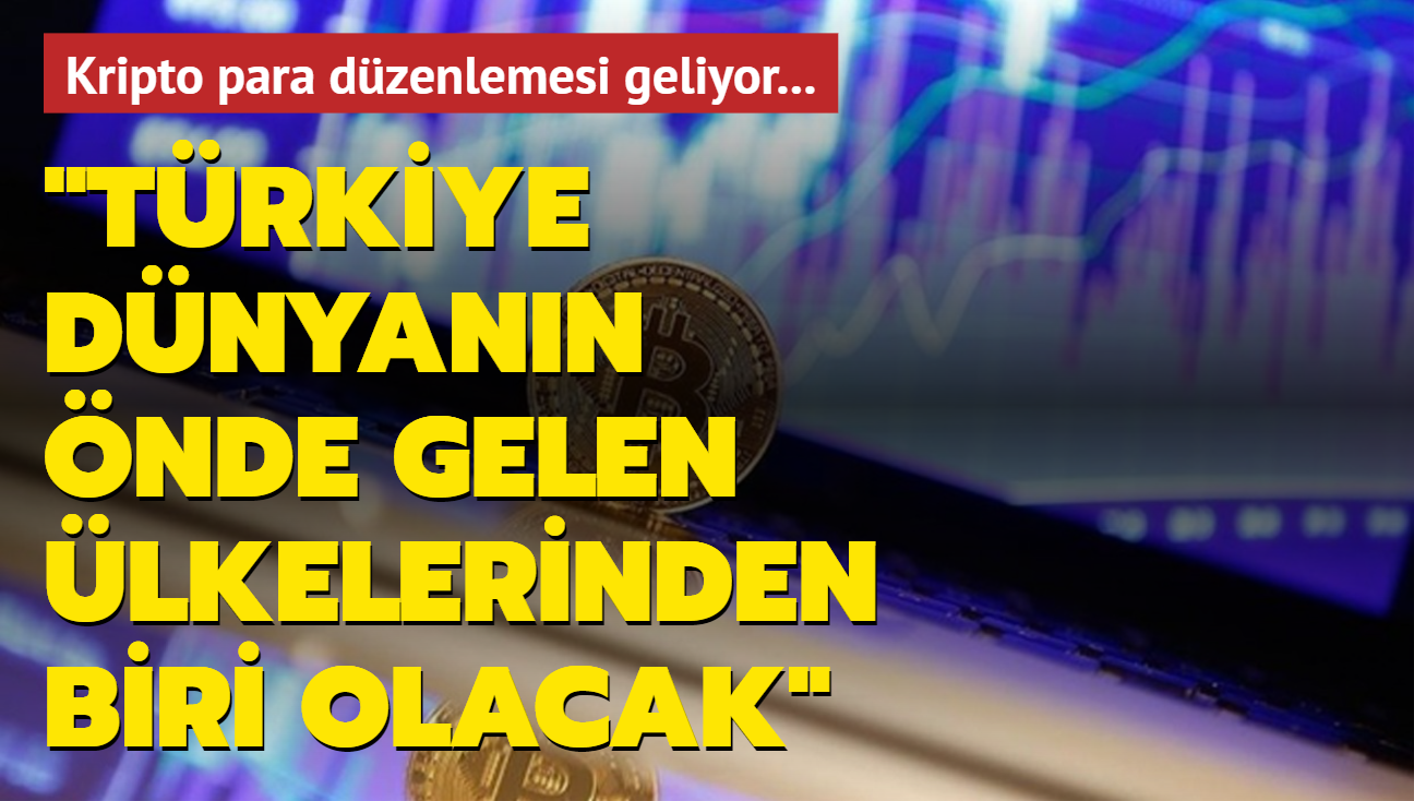 Kripto para dzenlemesi geliyor: Trkiye, dnyann nde gelen lkelerinden olacak