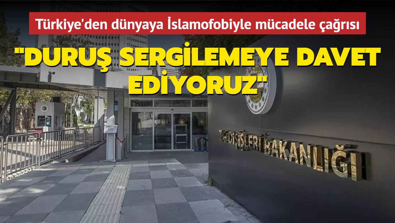 Trkiye'den dnyaya slamofobiyle mcadele ars: "Duru sergilemeye davet ediyoruz"