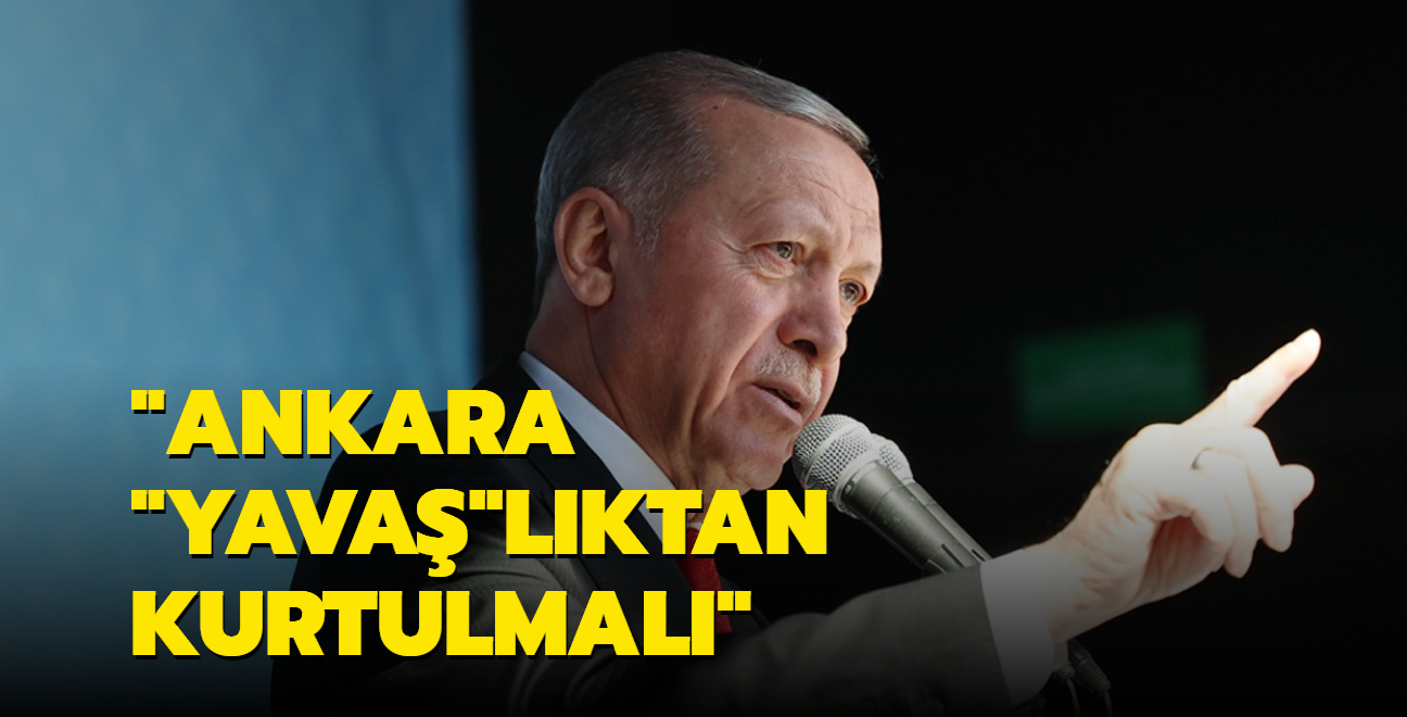 Bakan Erdoan'dan yerel seim mesaj: Ankara "Yava"lktan kurtulmal