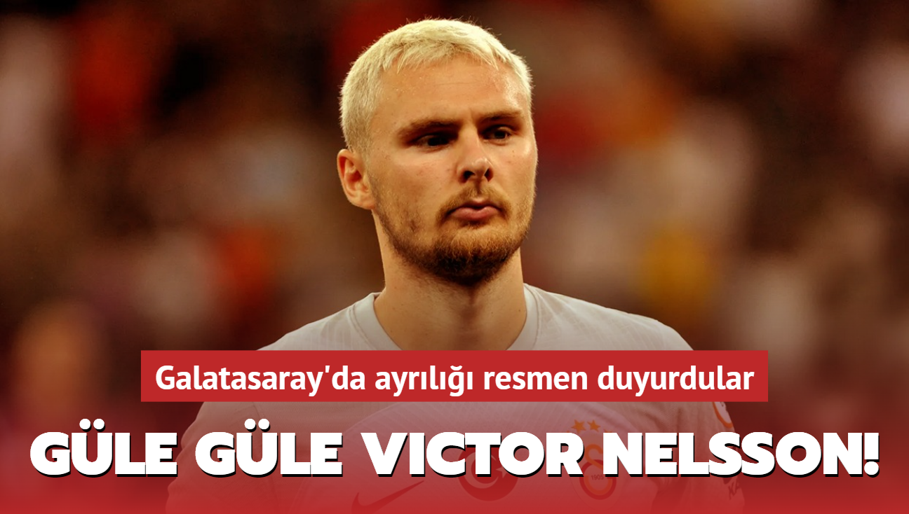 Gle Gle Victor Nelsson! Galatasaray'da ayrl resmen duyurdular