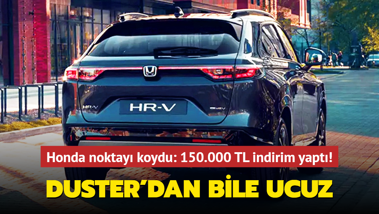 Honda noktay koydu: 150.000 TL indirim yapt! O otomobil Dacia Duster'dan bile ucuz...