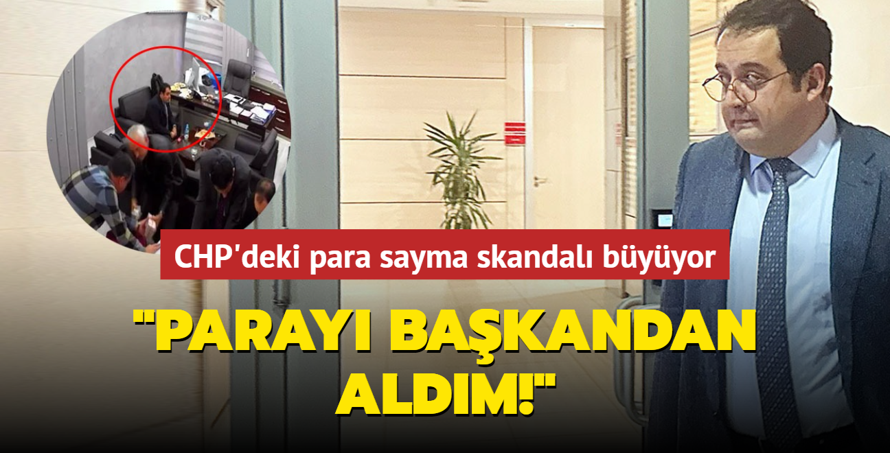 CHP'deki skandal para sayma grntlerinde yeni gelime: CHP'li bakan yardmcs "Paray bakandan aldm" dedi