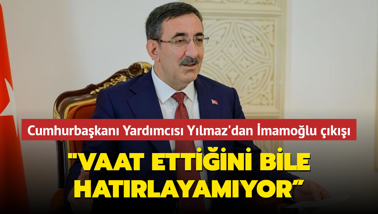 Cumhurbakan Yardmcs Ylmaz'dan Ekrem mamolu k: 'Yerine getirmeyi brakn vaat ettiini bile hatrlayamyor