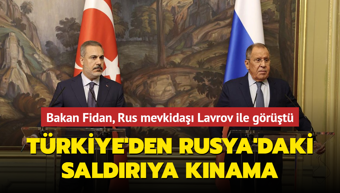 Dileri Bakan Hakan Fidan, Rus mevkida Lavrov ile grt: Moskova'daki saldr knand